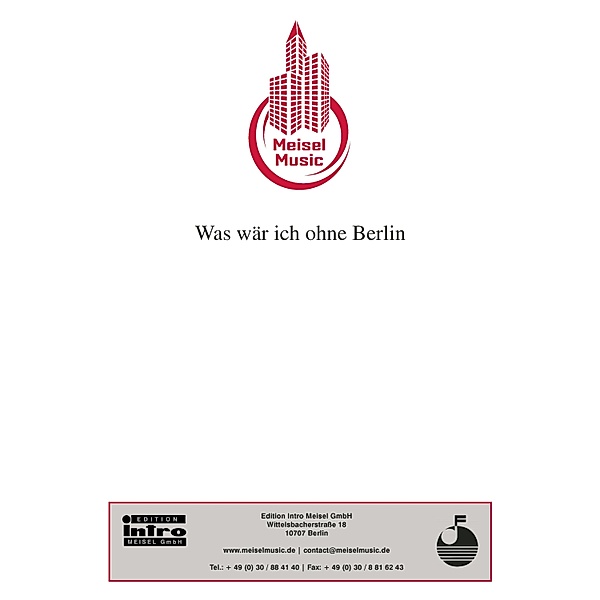 Was wär ich ohne Berlin, Bruno Balz, Will Meisel