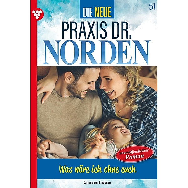 Was wäre ich ohne euch! / Die neue Praxis Dr. Norden Bd.51, Carmen von Lindenau