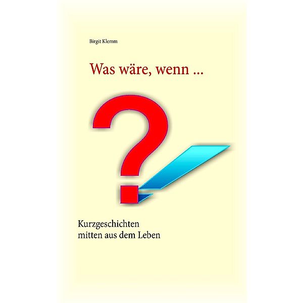 Was wäre, wenn ..., Birgit Klemm