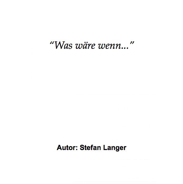 Was wäre wenn..., Stefan Langer