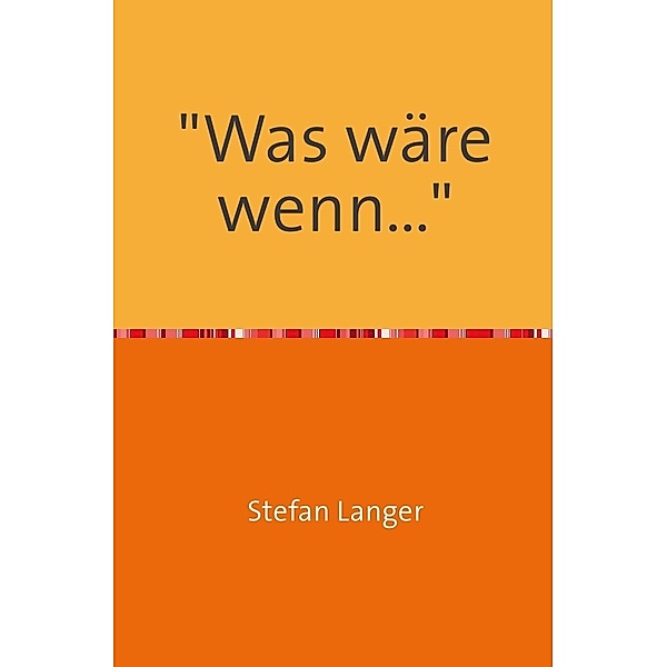 Was wäre wenn..., Stefan Langer