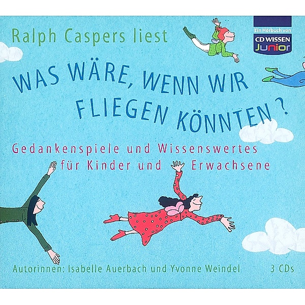 Was wäre, wenn wir fliegen könnten?, 3 CDs, Isabelle Auerbach, Yvonne Weindel