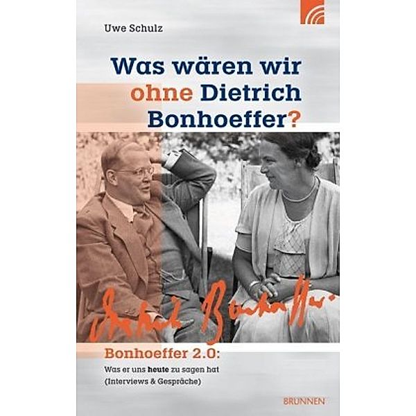 Was wären wir ohne Dietrich Bonhoeffer?, Uwe Schulz