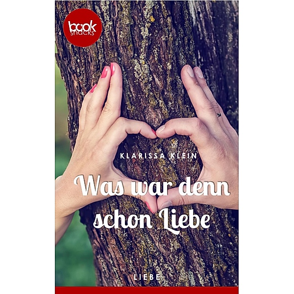 Was war denn schon Liebe (Kurzgeschichte, Liebe), Klarissa Klein