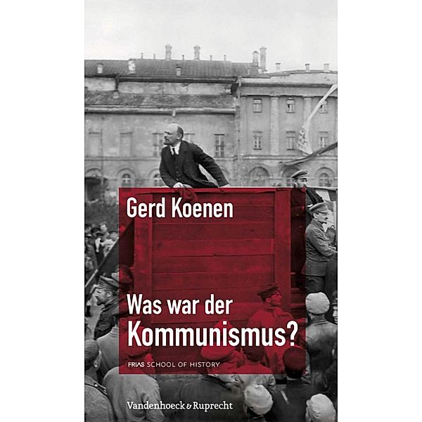 Was war der Kommunismus? / FRIAS Rote Reihe, Gerd Koenen