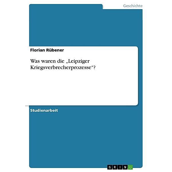 Was waren die Leipziger Kriegsverbrecherprozesse?, Florian Rübener