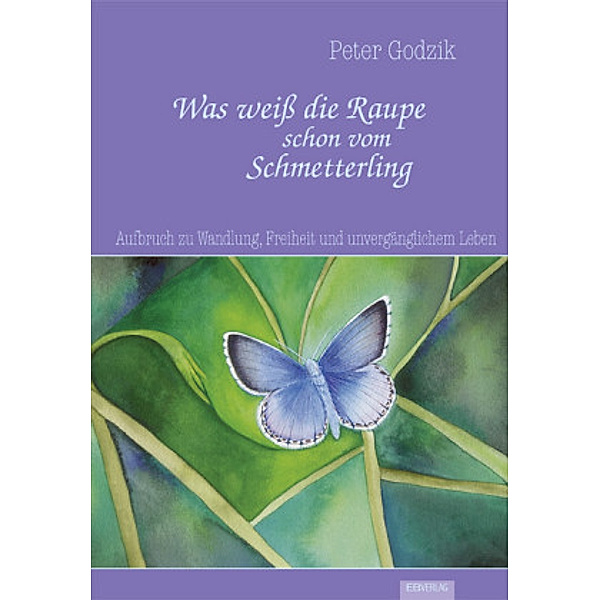 Was weiß die Raupe schon vom Schmetterling, Peter Godzik