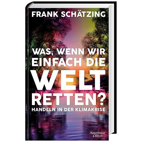 Was, wenn wir einfach die Welt retten?, Frank Schätzing