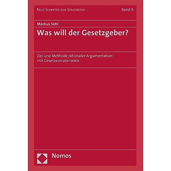 Was will der Gesetzgeber? / Neue Schriften zum Staatsrecht Bd.9, Markus Sehl