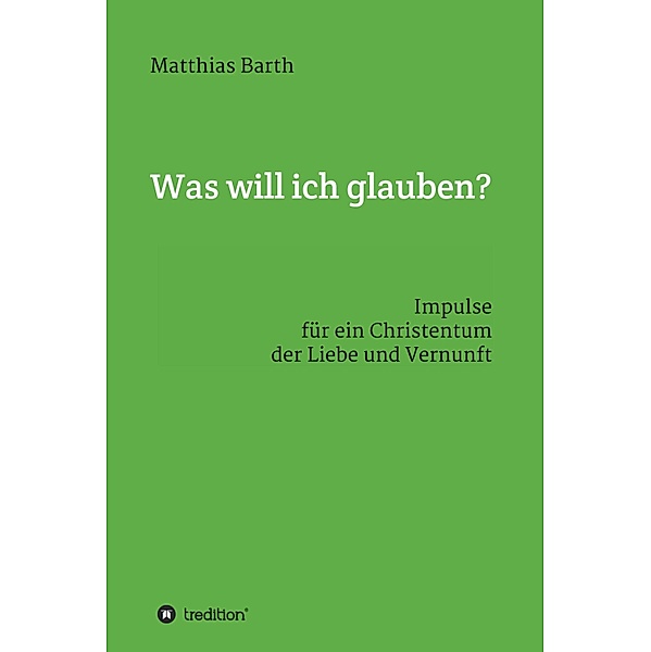 Was will ich glauben?, Matthias Barth