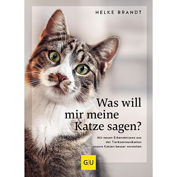Was will mir meine Katze sagen? / GU Haus & Garten Tier-spezial, Helke Brandt