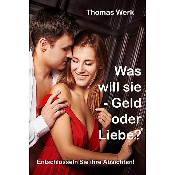 Was will sie - Geld oder Liebe, Thomas Werk