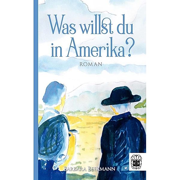 Was willst du in Amerika? / Von Aschau nach Amerika Bd.2, Barbara Beekmann