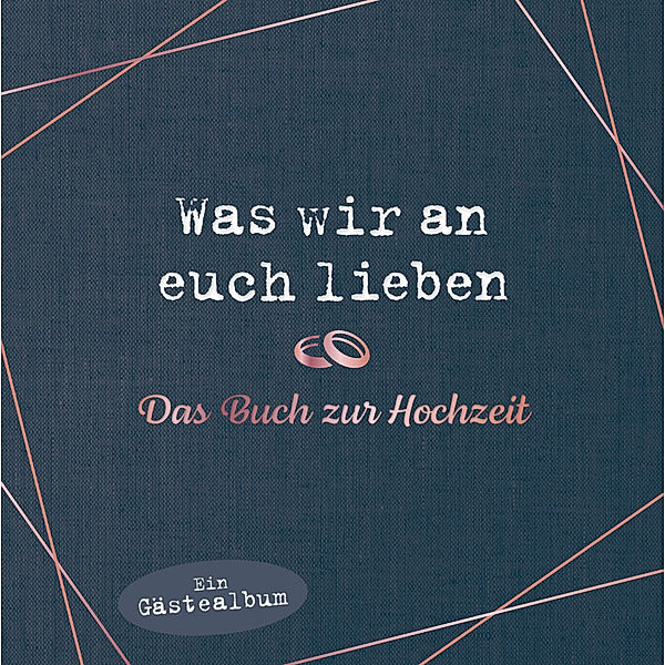 Was wir an euch lieben - Das Hochzeitsgästebuch, Alexandra Reinwarth