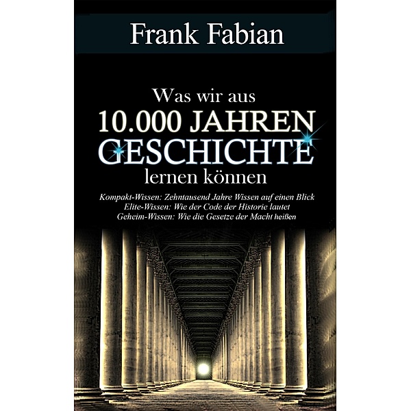 Was wir aus 10.000 Jahre Geschichte lernen können, Frank Fabian