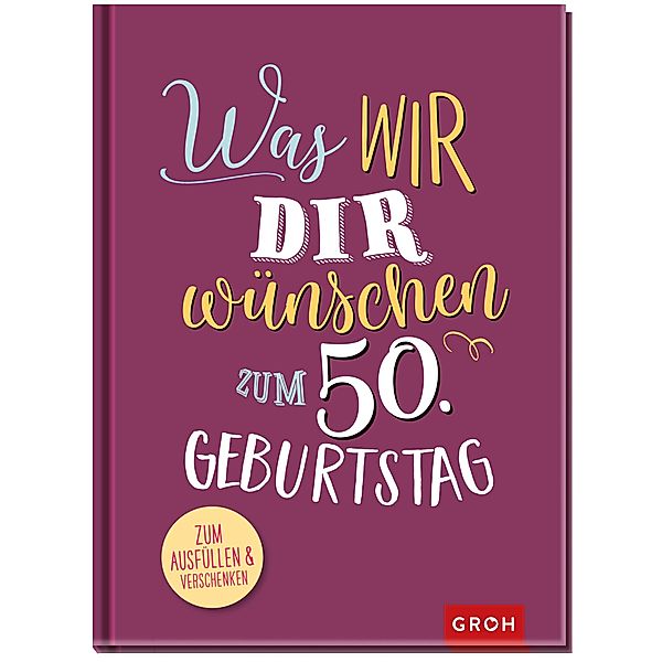 Was wir dir wünschen zum 50. Geburtstag, Groh Verlag