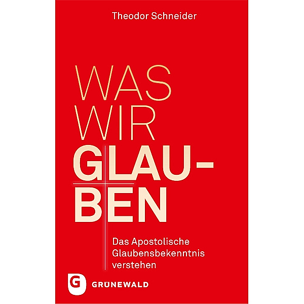 Was wir glauben, Theodor Schneider