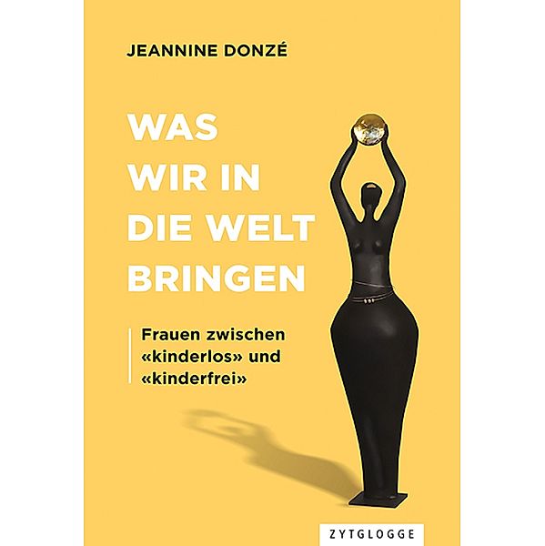 Was wir in die Welt bringen, Jeannine Donzé