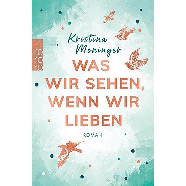 Was wir sehen, wenn wir lieben, Kristina Moninger