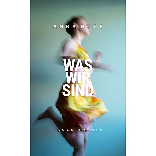 Was wir sind, Anna Hope