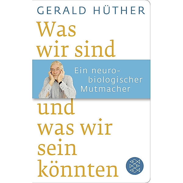 Was wir sind und was wir sein könnten, Gerald Hüther