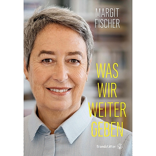 Was wir weitergeben, Margit Fischer
