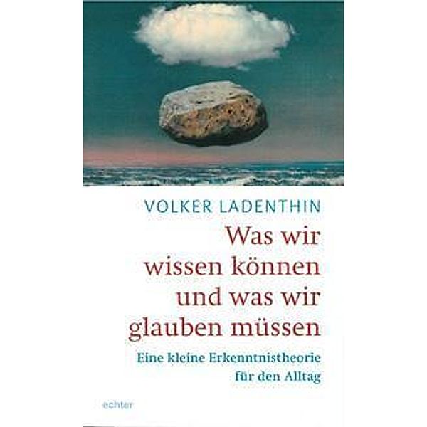 Was wir wissen können und was wir glauben müssen, Volker Ladenthin