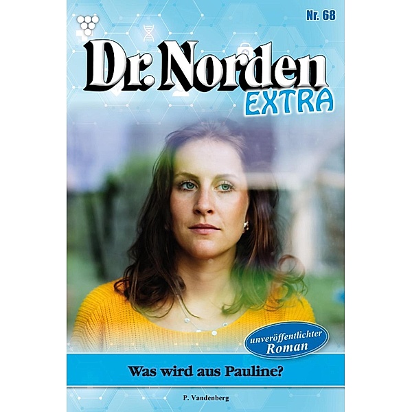 Was wird aus Pauline? / Dr. Norden Extra Bd.68, Patricia Vandenberg