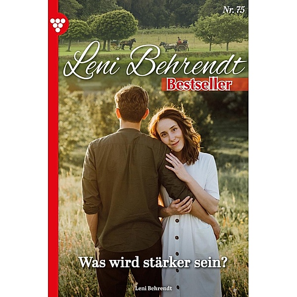 Was wird stärker sein? / Leni Behrendt Bestseller Bd.75, Leni Behrendt