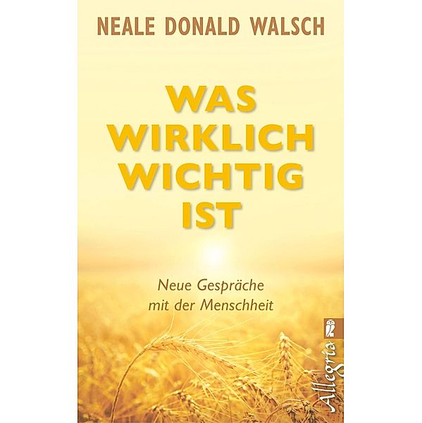 Was wirklich wichtig ist / Ullstein eBooks, Neale Donald Walsch