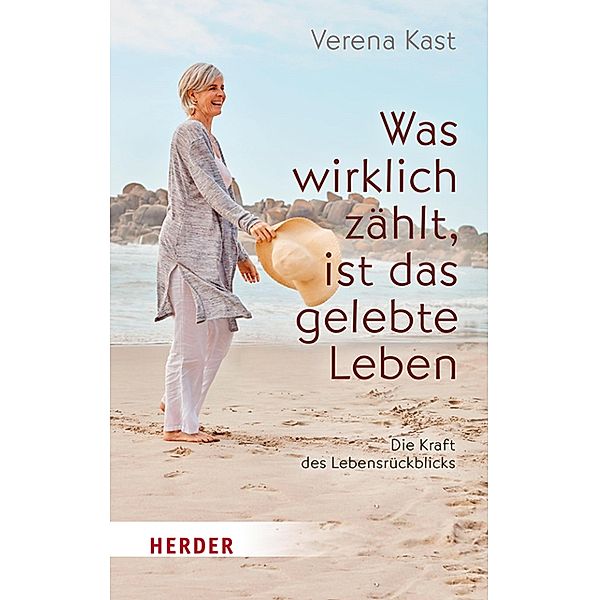 Was wirklich zählt, ist das gelebte Leben / Herder Spektrum, Verena Kast