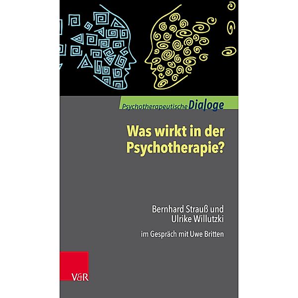 Was wirkt in der Psychotherapie? / Psychotherapeutische Dialoge., Bernhard Strauss, Ulrike Willutzki