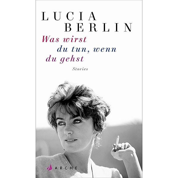 Was wirst du tun, wenn du gehst, Lucia Berlin