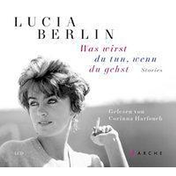 Was wirst du tun, wenn du gehst, 4 Audio-CDs, Lucia Berlin