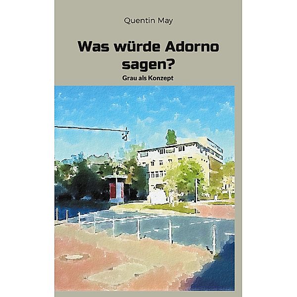 Was würde Adorno sagen?, Quentin May