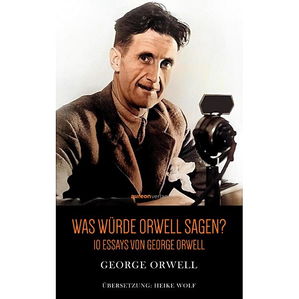 Was würde Orwell sagen?, George Orwell