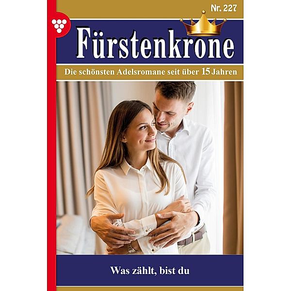 Was zählt, bist du / Fürstenkrone Bd.227, Carola Vorberg