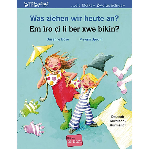 Was ziehen wir heute an?, Deutsch-Kurdisch/Kurmancî. Em iro ci li ber xwe bikin?, Susanne Böse, Miryam Specht