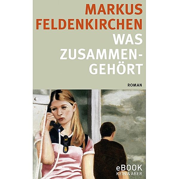 Was zusammengehört / eBook, Markus Feldenkirchen