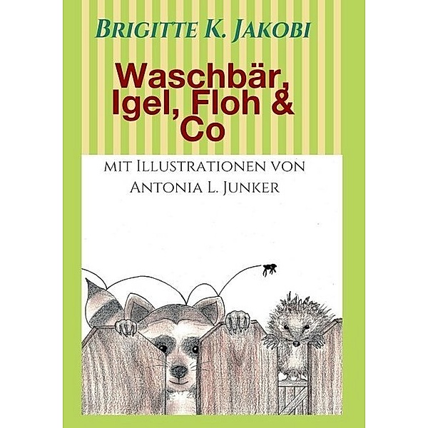 Waschbär, Igel, Floh & Co, Brigitte K. Jakobi