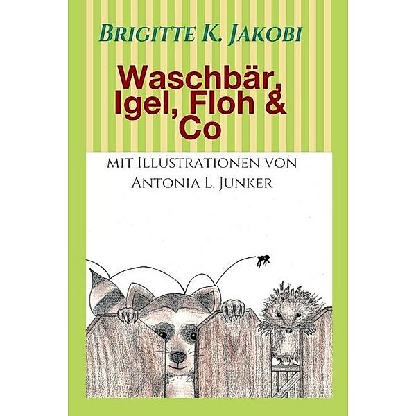 Waschbär, Igel, Floh & Co, Brigitte K. Jakobi