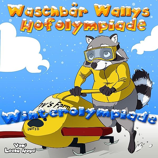 Waschbär Wallys Hofolympiade - Winterolympiade (gute nacht geschichten kinderbuch) / gute nacht geschichten kinderbuch, Leela Hope