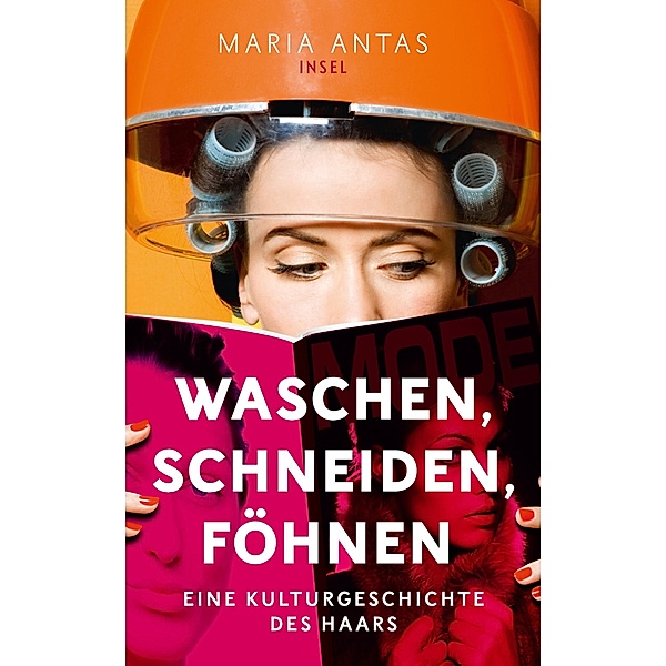 Waschen, schneiden, föhnen / Insel-Taschenbücher Bd.4652, Maria Antas
