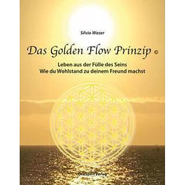 Waser, S: Golden Flow Prinzip, Silvio Waser