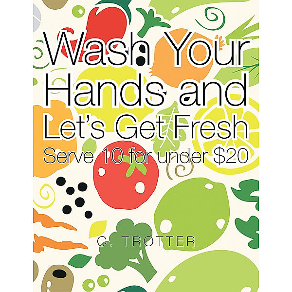 Wash Your Hands and Let's Get Fresh, C. Trotter