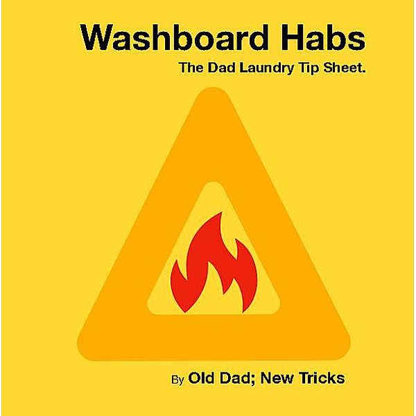 Washboard Habs. The Dad Laundry Tip Sheet., Old Dad New Tricks