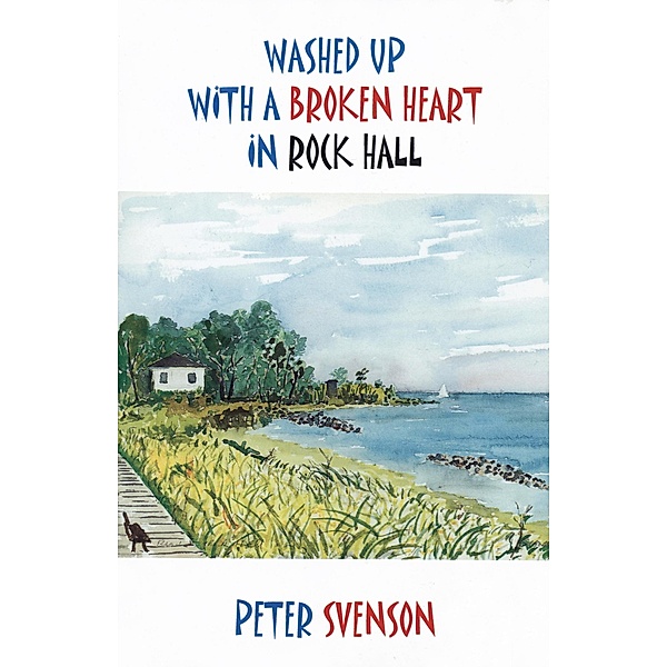 Washed Up With a Broken Heart in Rock Hall, Peter Svenson