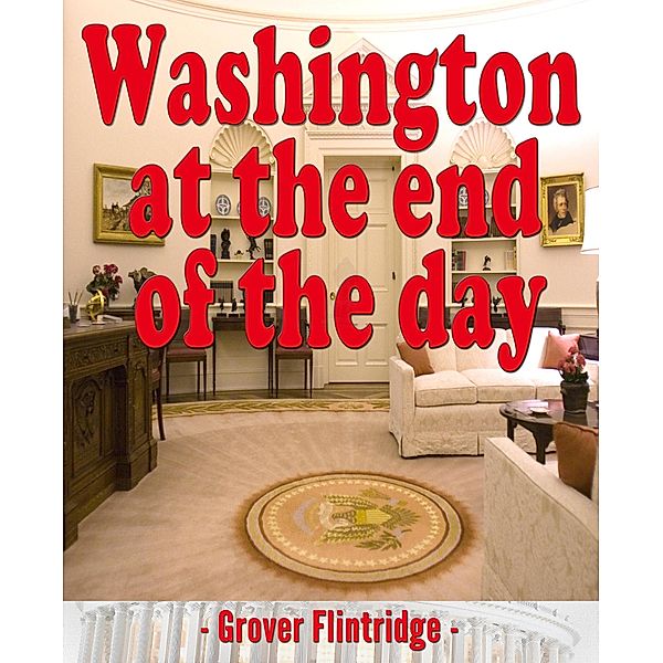 Washington At The End of the Day / Washington At The End of the Day, Grover Flintridge
