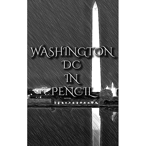 Washington DC In Pencil, Deanna Michaels
