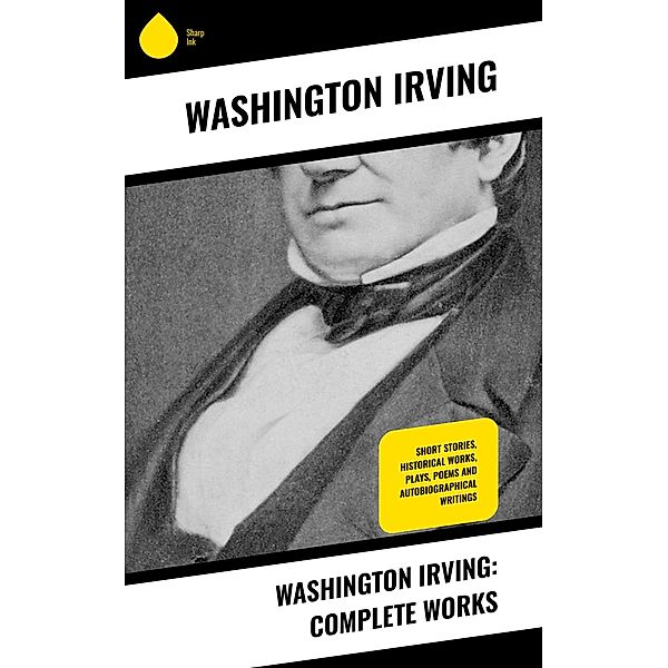 Washington Irving: Complete Works, Washington Irving